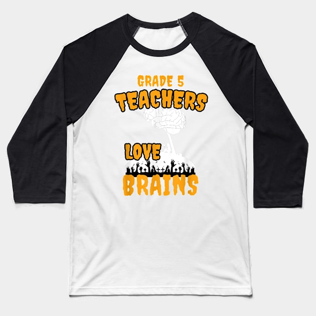 Grade 5 Teachers Love Brains Haoween Baseball T-Shirt by GWCVFG